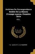 Archives Ou Correspondance Inédite De La Maison D'orange-nassau. Première Série: 1566