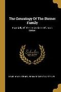 The Genealogy Of The Steiner Family: Especially Of The Descendants Of Jacob Steiner