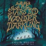 The Stars Did Wander Darkling