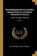 Desséchement Du Lac Fucino, Exécuté Par S.e. Le Prince Alexandre Torlonia: Précis Historique Et Technique, Volume 1