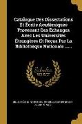 Catalogue Des Dissertations Et Écrits Académiques Provenant Des Échanges Avec Les Universités Étrangères Et Reçus Par La Bibliothèque Nationale