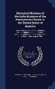 Historical Sketches of the India Missions of the Presbyterian Church in the United States of America: Known As the Lodiana, the Farrukhabad, and the K