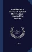 Contribution a L'Étude Du Système Nerveux Sous-Intestinal Des Insectes