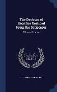 The Doctrine of Sacrifice Deduced From the Scriptures: A Series of Sermons