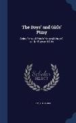 The Boys' and Girls' Pliny: Being Parts of Pliny's "Natural History", ed. for Boys and Girls
