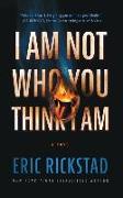 I Am Not Who You Think I Am