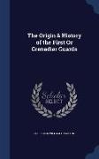 The Origin & History of the First Or Grenadier Guards