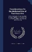 Considerations On the Medicinal Use of Factitious Airs: And On the Manner of Obtaining Them in Large Quantities. in Two Parts. Part I. by Thomas Beddo