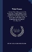 Tidal Power: Tides and Their Measurement, the Estimation of Potential Tidal Power, Comparisons Between Systems of Development, the