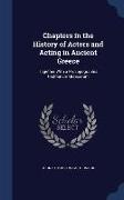 Chapters in the History of Actors and Acting in Ancient Greece: Together With a Prosopographia Histrionum Graecorum
