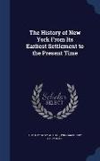 The History of New York From Its Earliest Settlement to the Present Time