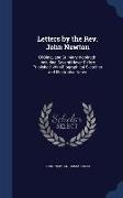 Letters by the Rev. John Newton: Of Olney and St. Mary Woolnoth. Including Several Never Before Published, With Biographical Sketches and Illustrative