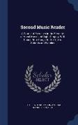 Second Music Reader: A Course of Exercises in the Elements of Vocal Music and Sight-Singing. With Choice Rote Songs. for the Use of Schools