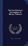 The True History of the Conquest of Mexico, Volume 2