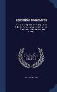 Equitable Commerce: A new Development of Principles, as Substitutes for Laws and Governments ... Proposed as Elements of new Society