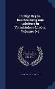 Lustige Reyss-Beschreibung Aus Saltzburg in Verschiedene Länder, Volumes 6-8