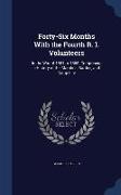 Forty-Six Months With the Fourth R. I. Volunteers: In the War of 1861 to 1865. Comprising a History of the Marches, Battles, and Camp Life
