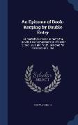 An Epitome of Book-Keeping by Double Entry: Delineated On a Scale Suited to the Faculties and Comprehension of Senior School Boys and Youth, Designed