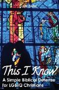 This I Know: A Simple Biblical Defense for Lgbtq Christians