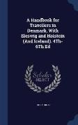 A Handbook for Travellers in Denmark, With Sleswig and Holstein (And Iceland). 4Th-6Th Ed