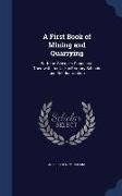 A First Book of Mining and Quarrying: With the Sciences Connected Therewith, for Use in Primary Schools and Self-Instruction