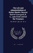 The Life and Administration of Robert Banks, Second Earl of Liverpool, K. G., Late First Lord of the Treasury: Comp. From Original Documents