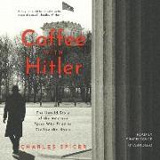 Coffee with Hitler: The British Amateurs Who Tried to Civilize the Nazis