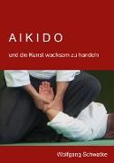 Aikido und die Kunst wachsam zu handeln