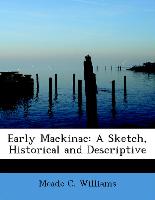 Early Mackinac: A Sketch, Historical and Descriptive