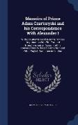 Memoirs of Prince Adam Czartoryski and his Correspondence With Alexander I: With Documents Relative to the Prince's Negotioation With Pitt, Fox, and B