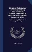 Studies of Shakespeare in the Plays of King John, Cymbeline, Macbeth, As you Like it, Much ado About Nothing, Romeo and Juliet: With Observations on t