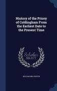 History of the Priory of Coldingham From the Earliest Date to the Present Time