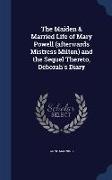 The Maiden & Married Life of Mary Powell (afterwards Mistress Milton) and the Sequel Thereto, Deborah's Diary