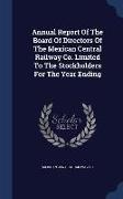 Annual Report Of The Board Of Directors Of The Mexican Central Railway Co. Limited To The Stockholders For The Year Ending