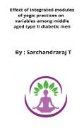 Effect of integrated modules of yogic practices on variables among middle aged type II diabetic men