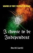 I choose to be Independent