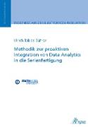 Methodik zur proaktiven Integration von Data Analytics in die Serienfertigung