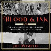 Blood & Ink: The Scandalous Jazz Age Double Murder That Hooked America on True Crime