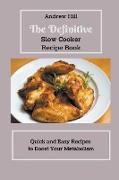 The Definitive Slow Cooker Recipe Book Quick and Easy Recipes to Boost Your Metabolism