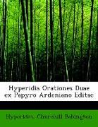 Hyperidis Orationes Duae Ex Papyro Ardeniano Editae
