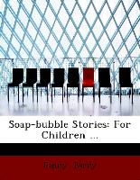 Soap-bubble Stories: For Children