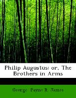 Philip Augustus, Or, the Brothers in Arms