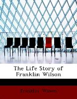 The Life Story of Franklin Wilson