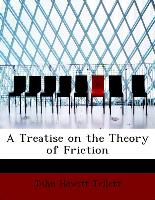 A Treatise on the Theory of Friction