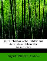 Culturhistorische Bilder Aus Dem Musikleben Der Gegenwart