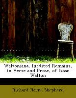Waltoniana, Inedited Remains, in Verse and Prose, of Izaac Walton