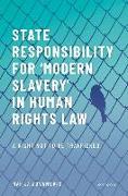 State Responsibility for ʻModern Slaveryʼ in Human Rights Law