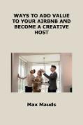 Ways to Add Value to Your Airbnb and Become a Creative Host: What All Airbnb Hosts Must Learn from Hotels
