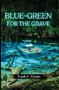 Blue-Green for the Grave