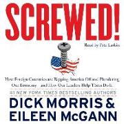 Screwed!: How China, Russia, the Eu, and Other Foreign Countries Screw the United States, How Our Own Leaders Help Them Do It